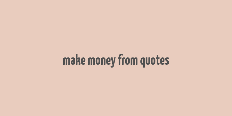 make money from quotes