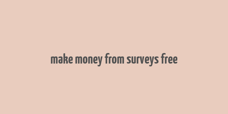 make money from surveys free