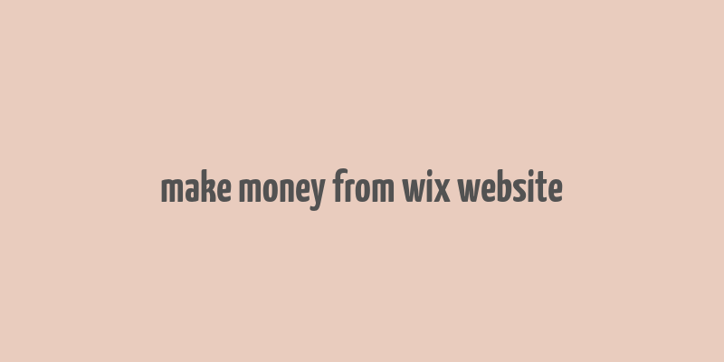 make money from wix website