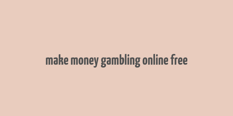 make money gambling online free