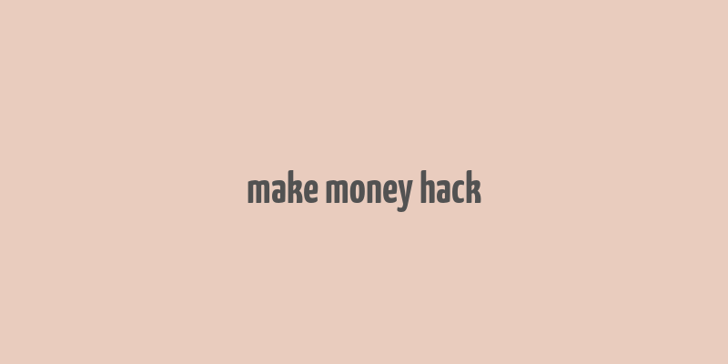 make money hack