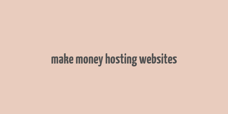 make money hosting websites