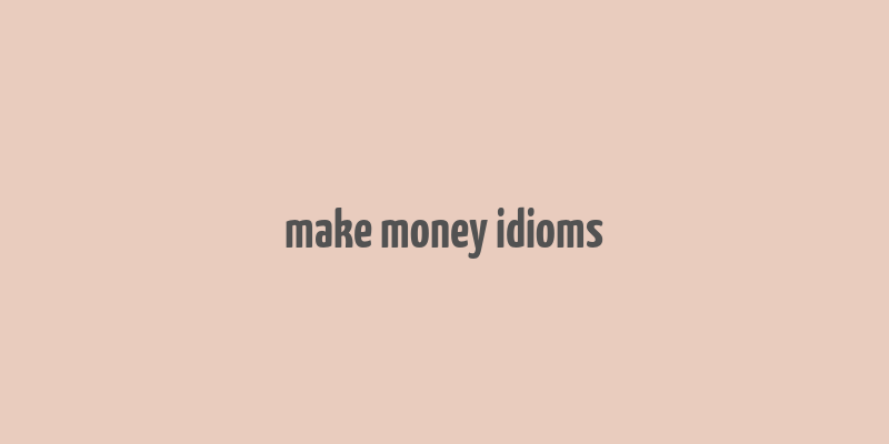 make money idioms