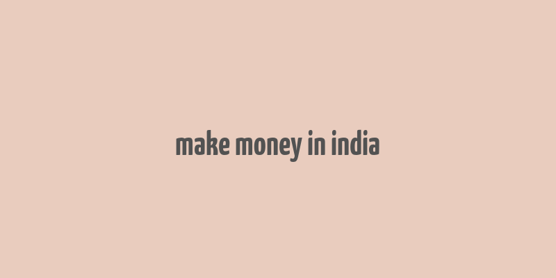 make money in india