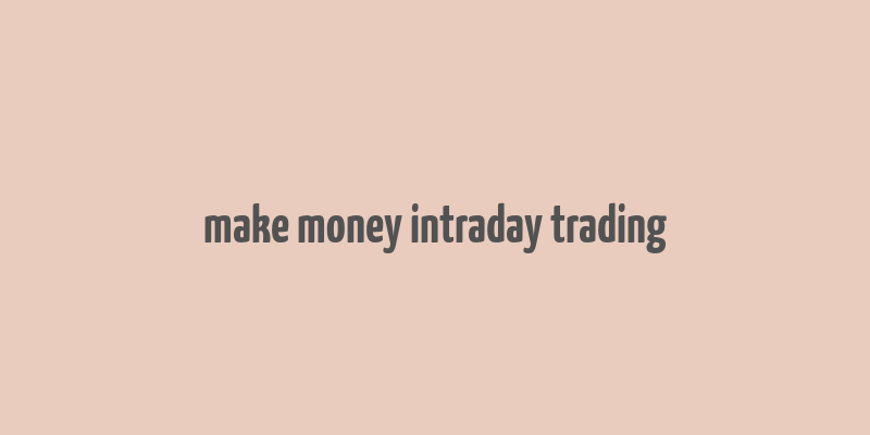 make money intraday trading