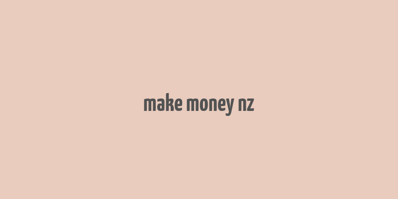 make money nz