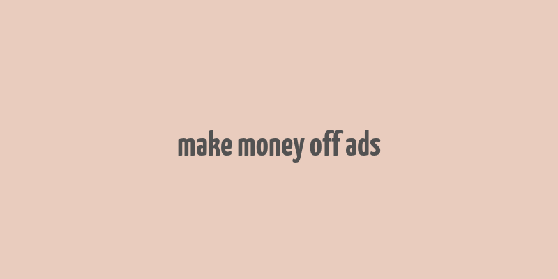 make money off ads