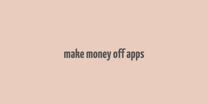 make money off apps