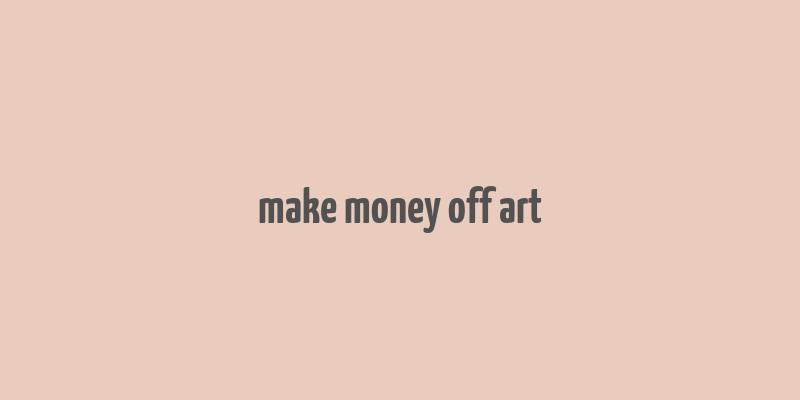 make money off art