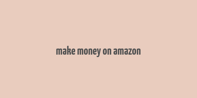 make money on amazon