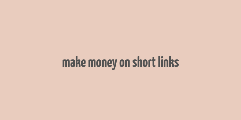 make money on short links