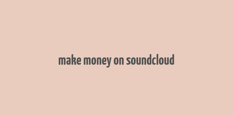 make money on soundcloud