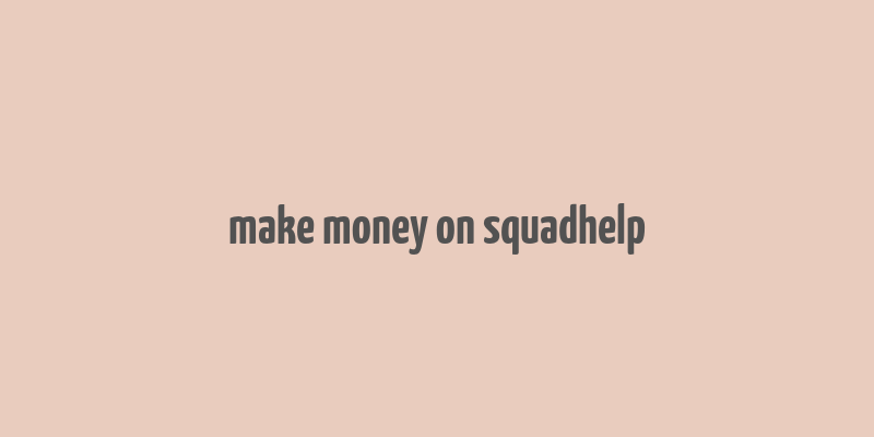 make money on squadhelp