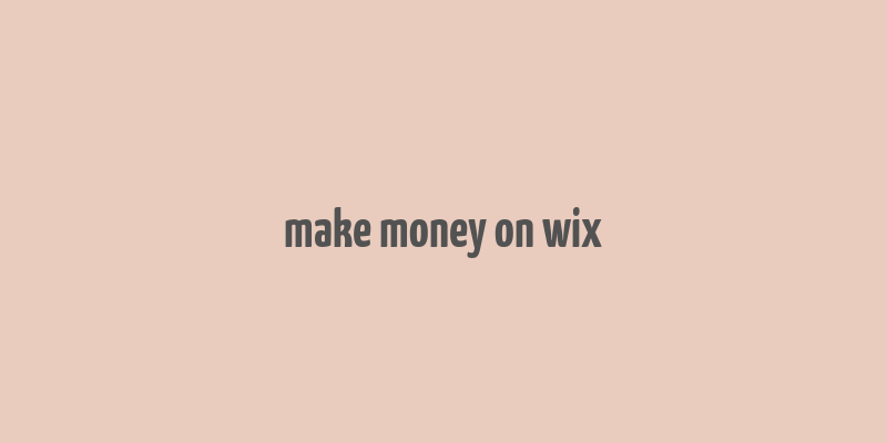 make money on wix