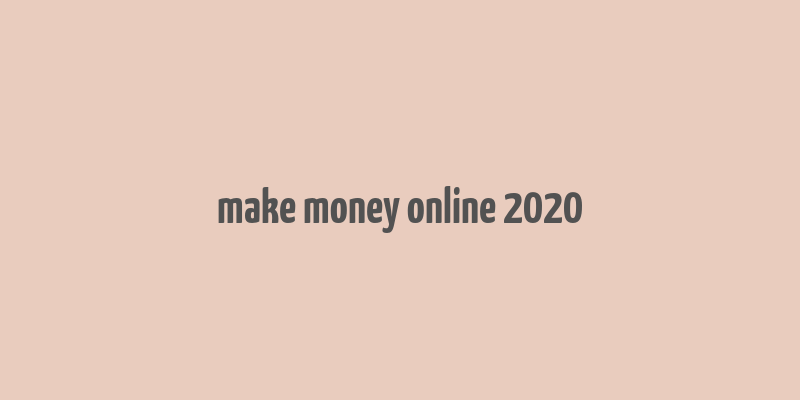 make money online 2020