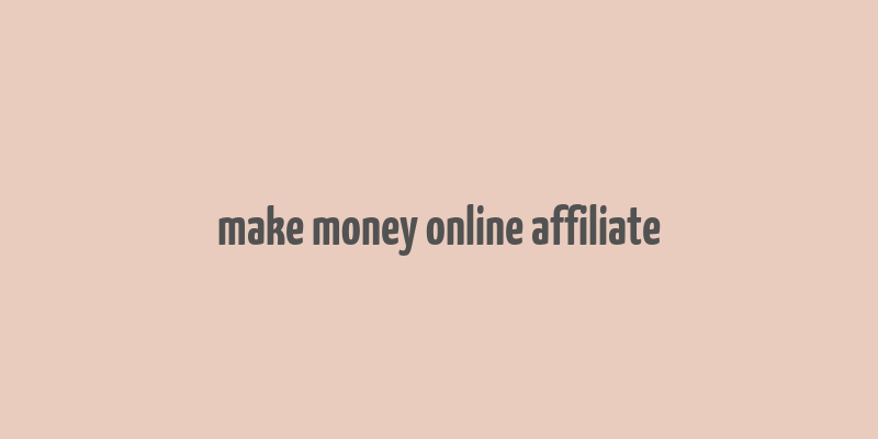 make money online affiliate