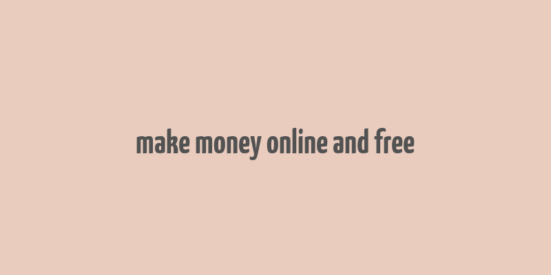 make money online and free