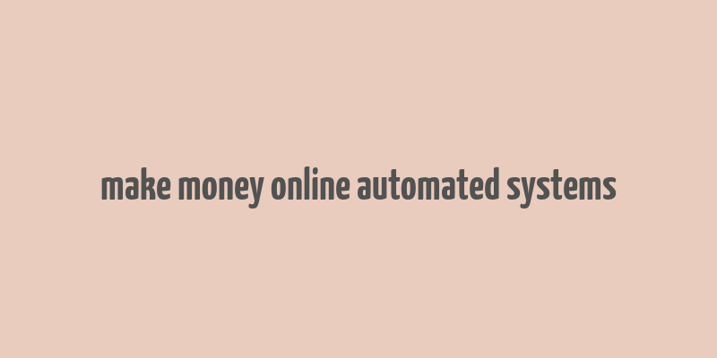 make money online automated systems