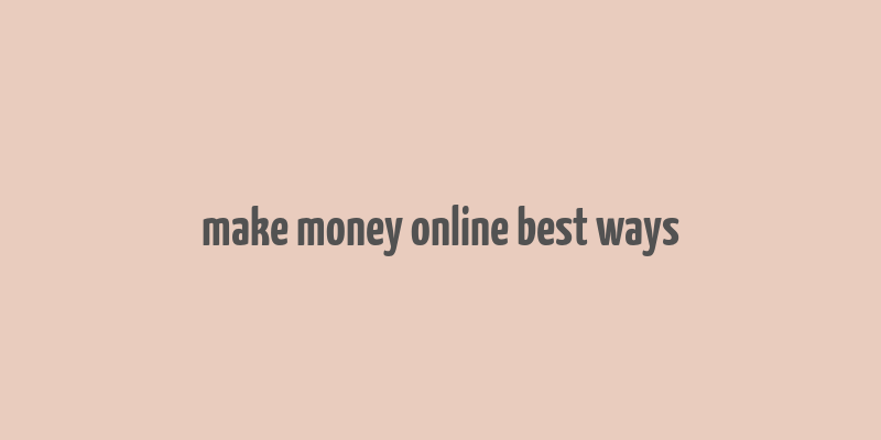 make money online best ways