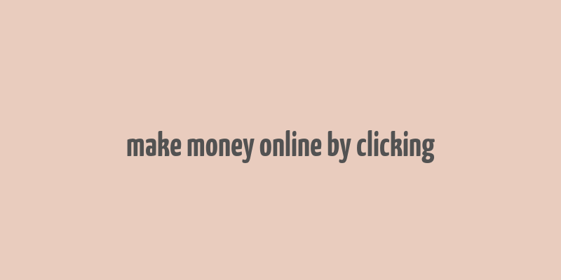 make money online by clicking