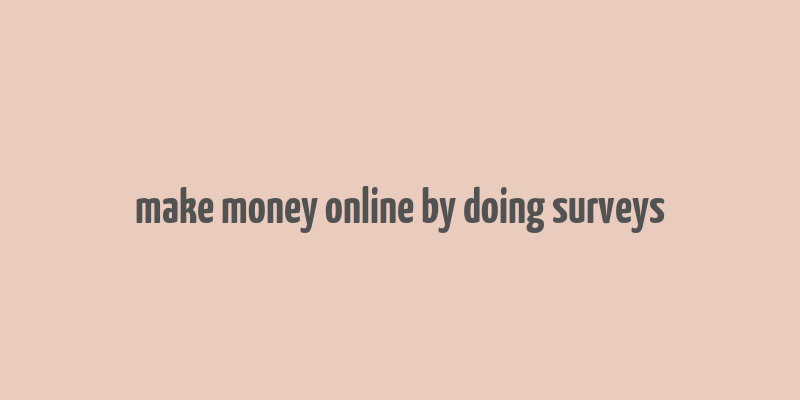 make money online by doing surveys