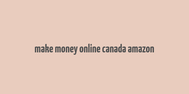 make money online canada amazon