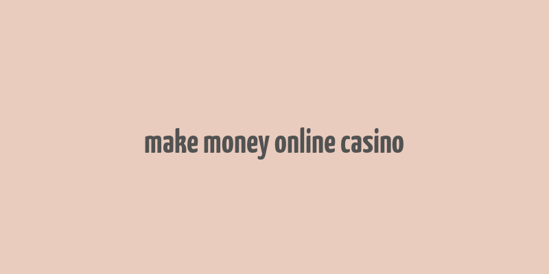 make money online casino