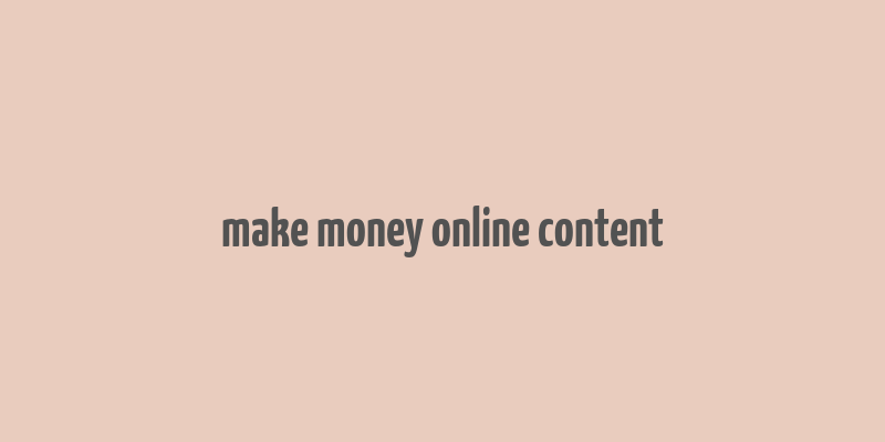 make money online content