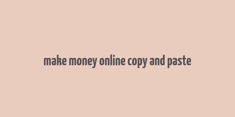 make money online copy and paste