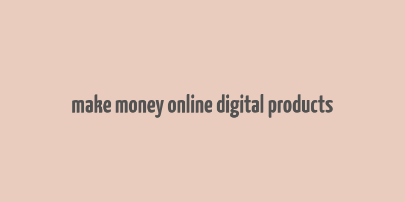 make money online digital products