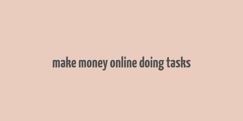 make money online doing tasks