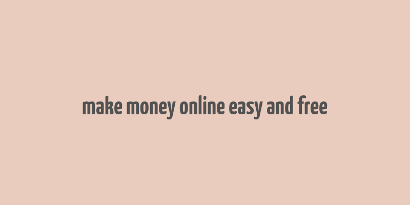 make money online easy and free