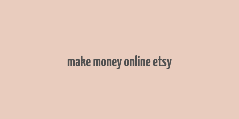 make money online etsy