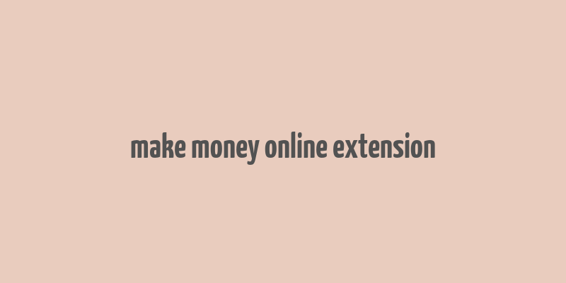 make money online extension