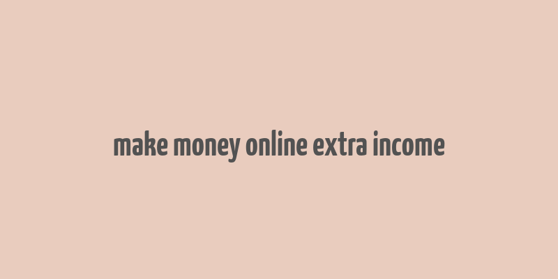 make money online extra income