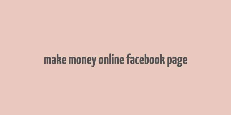 make money online facebook page