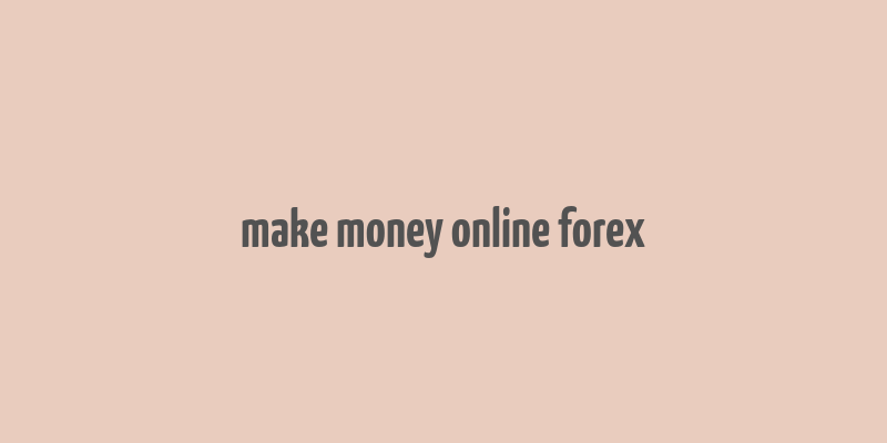 make money online forex