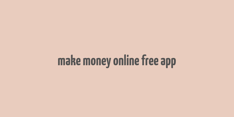 make money online free app