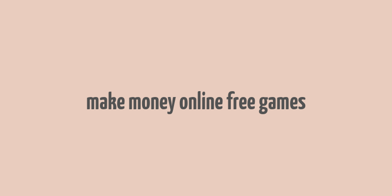 make money online free games