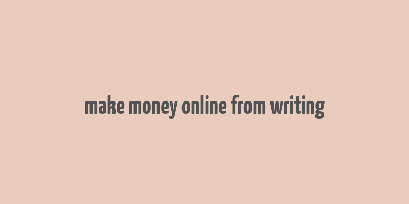 make money online from writing