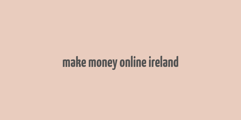 make money online ireland