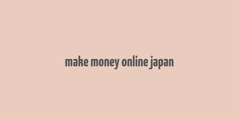 make money online japan