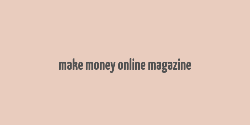 make money online magazine