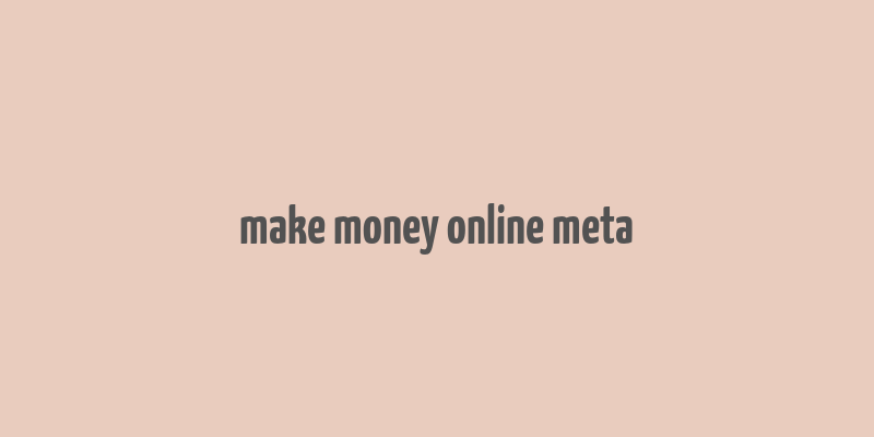 make money online meta