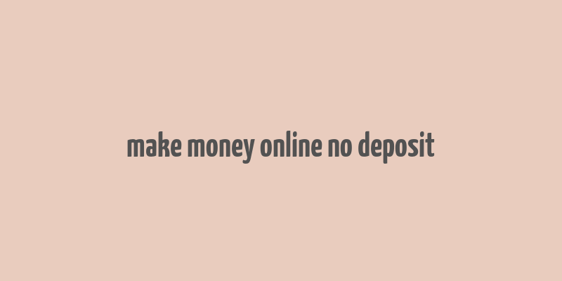 make money online no deposit