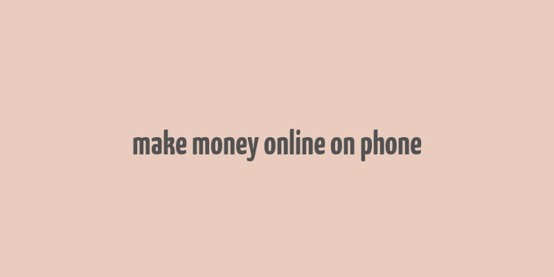 make money online on phone