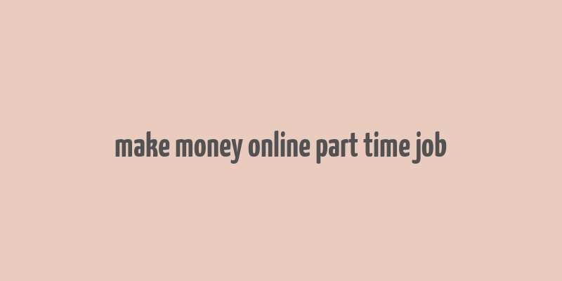 make money online part time job