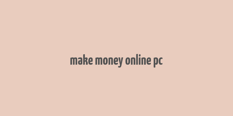 make money online pc