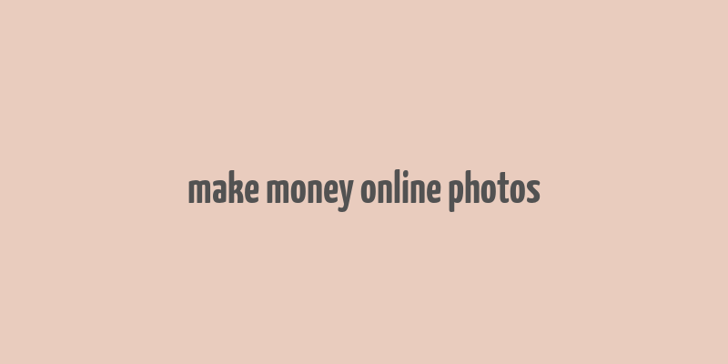 make money online photos