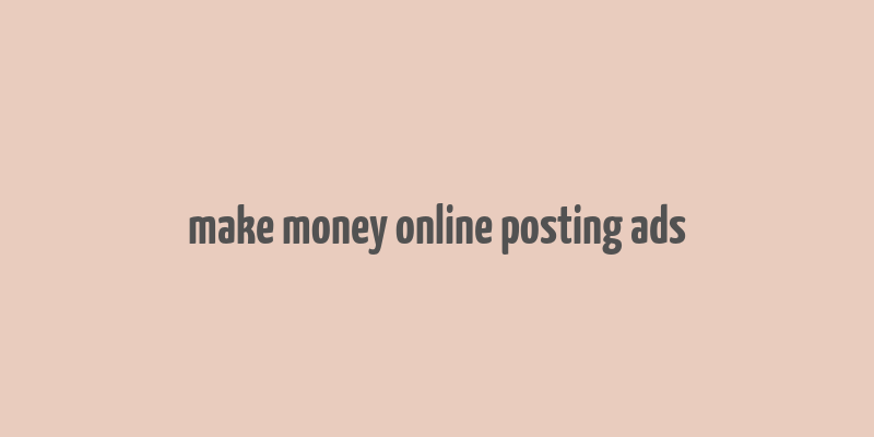 make money online posting ads